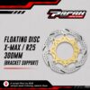 Floating Disc Brake X-MAX/R25 300mm (Bracket Support)